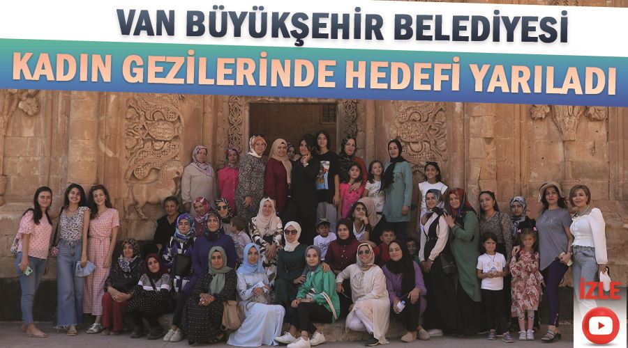 Van Büyükşehir Belediyesi, kadın gezilerinde hedefi yarıladı