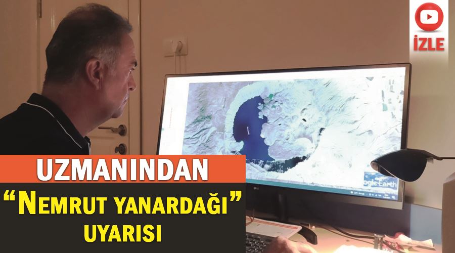 Uzmanından “Nemrut yanardağı” uyarısı