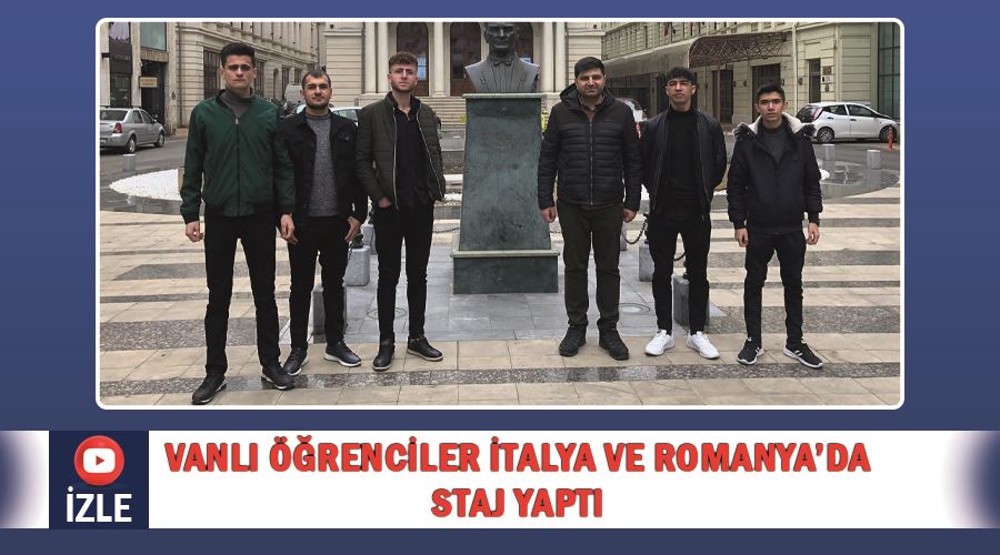 Vanlı öğrenciler, İtalya ve Romanya’da staj yaptı