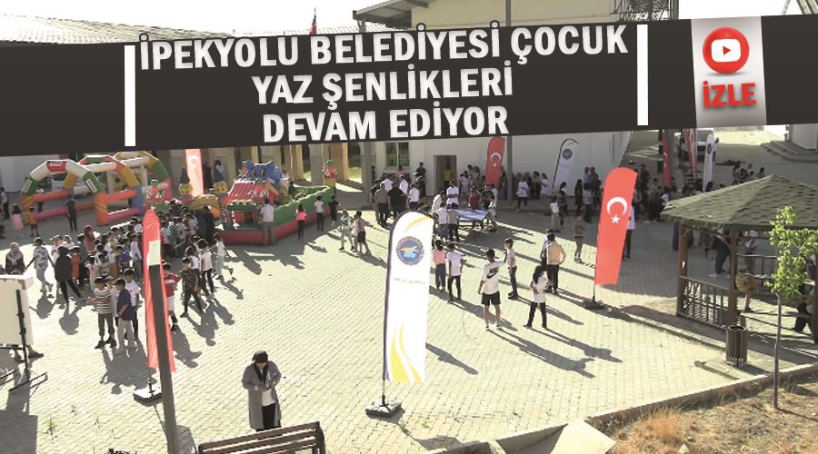 İpekyolu Belediyesi, çocuk yaz şenlikleri devam ediyor