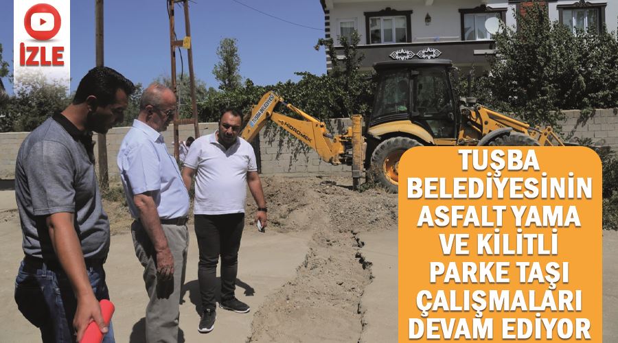 Tuşba Belediyesinin asfalt yama ve kilitli parke taşı çalışmaları devam ediyor