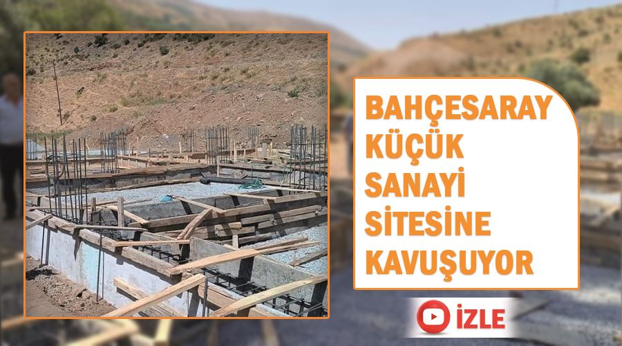 Bahçesaray küçük sanayi sitesine kavuşuyor