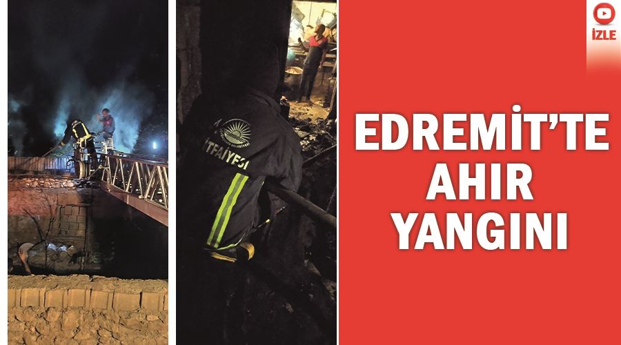 Edremit’te ahır yangını