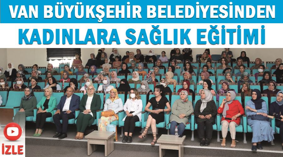 Van Büyükşehir Belediyesinden Kadınlara Sağlık Eğitimi