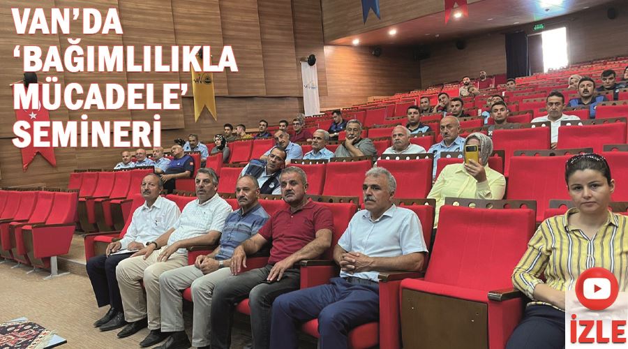 Van’da ‘Bağımlılıkla Mücadele’ semineri