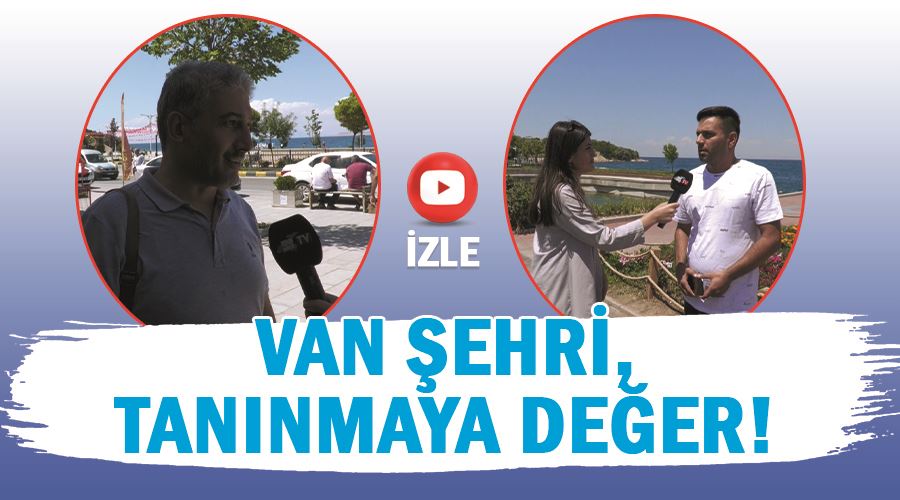 Van şehri, tanınmaya değer!