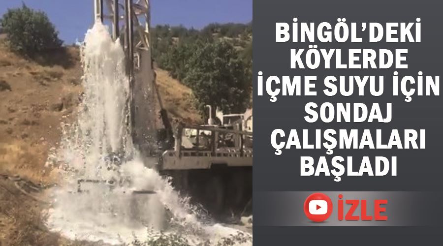 Bingöl’deki köylerde içme suyu için sondaj çalışmaları başladı