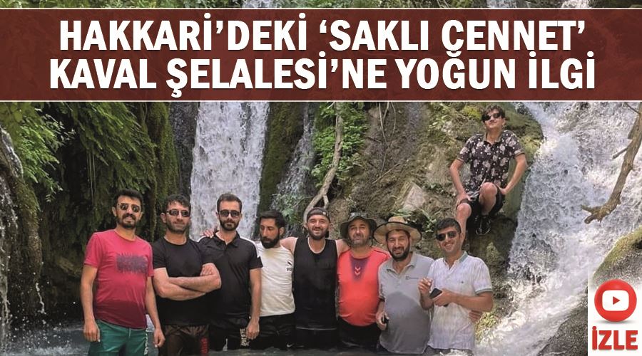 Hakkari’deki ‘Saklı cennet’ Kaval Şelalesi’ne yoğun ilgi