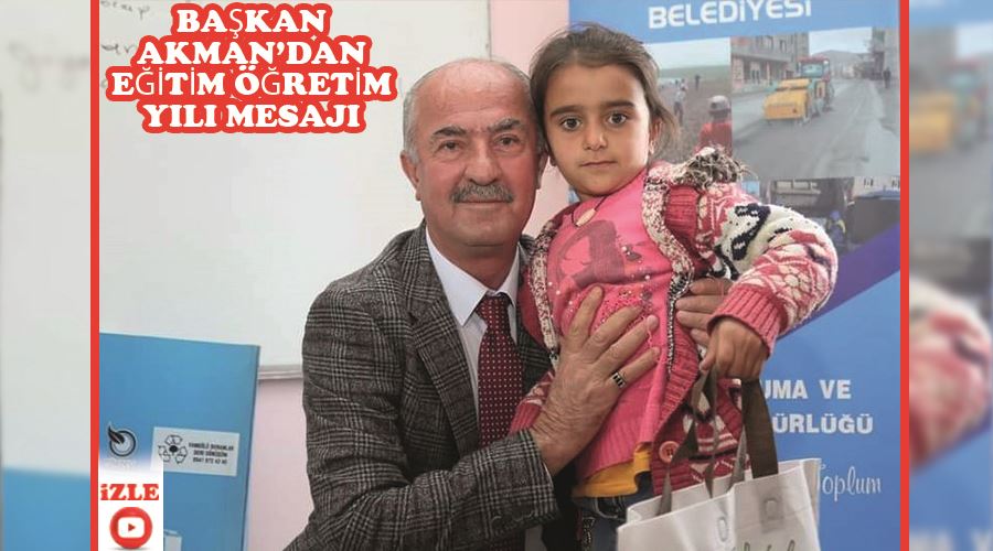 Başkan Akman’dan eğitim öğretim yılı mesajı