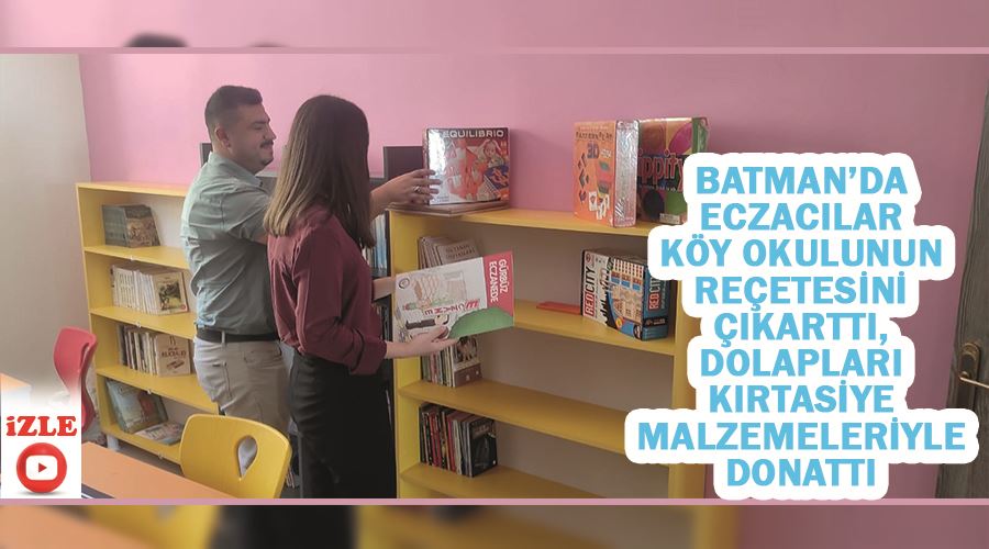 Batman’da eczacılar köy okulunun reçetesini çıkarttı, dolapları kırtasiye malzemeleriyle donattı.