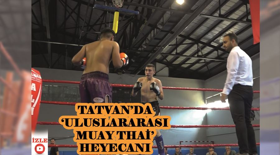 Tatvan’da ‘Uluslararası Muay Thai’ heyecanı