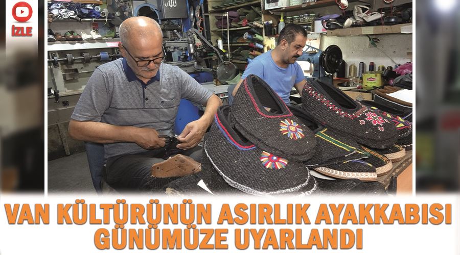 Van kültürünün asırlık ayakkabısı günümüze uyarlandı