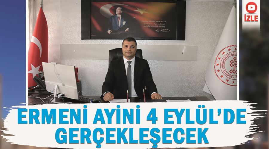 Ermeni ayini 4 Eylül’de gerçekleşecek