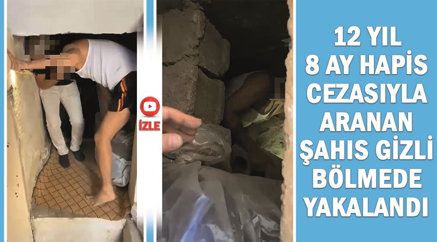 12 yıl 8 ay hapis cezasıyla aranan şahıs gizli bölmede yakalandı