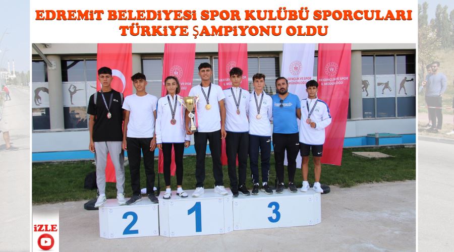 Edremit belediyesi spor kulübü sporcuları Türkiye şampiyonu oldu