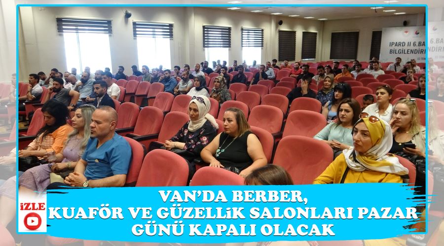 Van’da berber, kuaför ve güzellik salonları pazar günü kapalı olacak