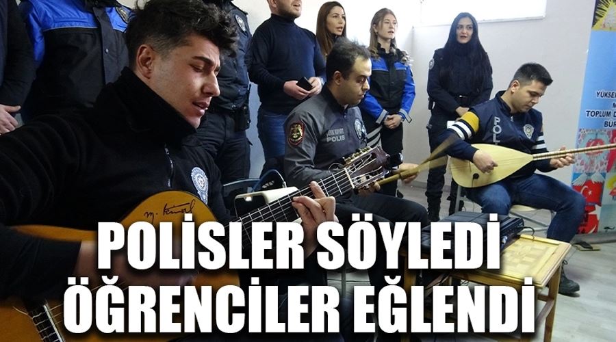 Polisler söyledi öğrenciler eğlendi