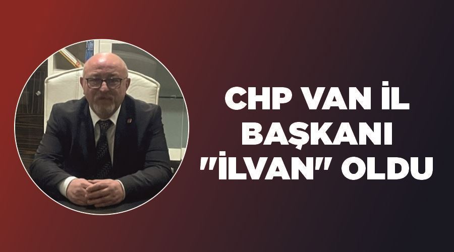 CHP Van İl Başkanı 