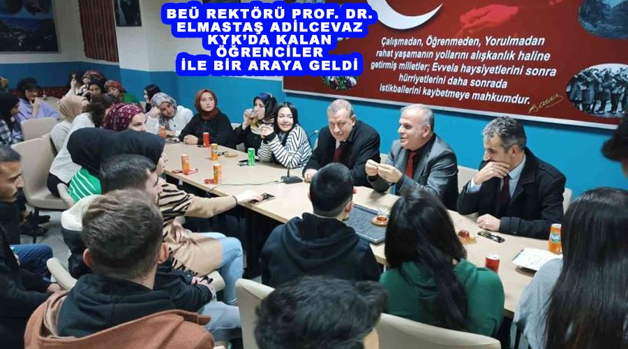 BEÜ Rektörü Prof. Dr. Elmastaş Adilcevaz KYK’da kalan öğrenciler ile bir araya geldi