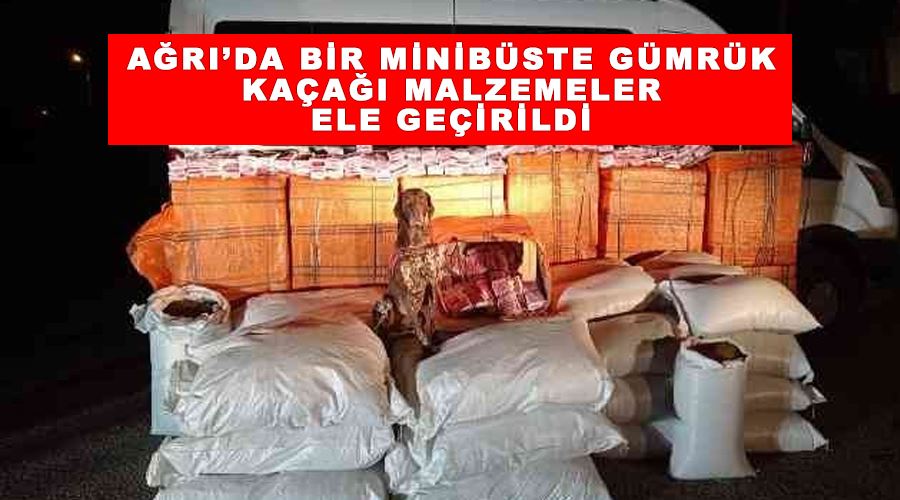 Ağrı’da bir minibüste gümrük kaçağı malzemeler ele geçirildi