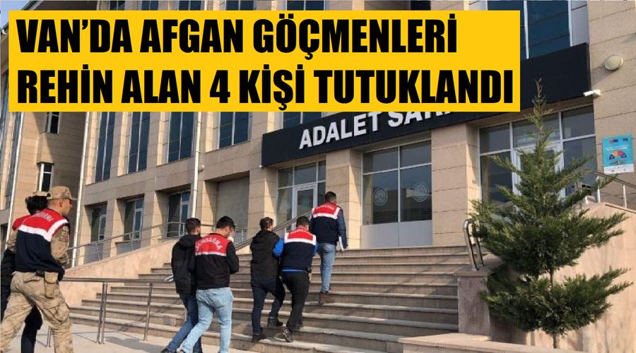 Afganlı göçmenleri rehin alan 4 kişi yakalandı