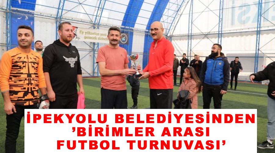 İpekyolu Belediyesinden ’Birimler Arası Futbol Turnuvası’
