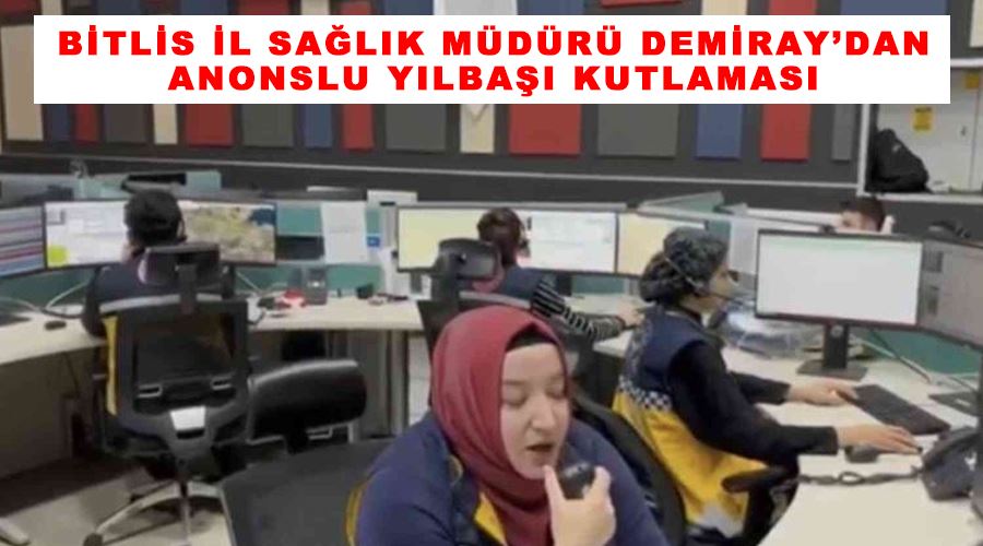 Bitlis İl Sağlık Müdürü Demiray’dan anonslu yılbaşı kutlaması