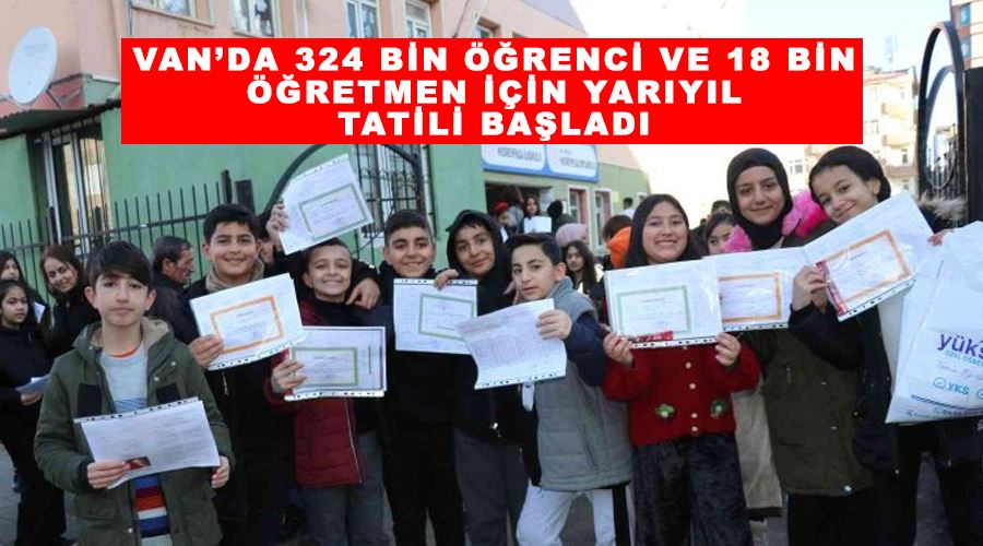 Van’da 324 bin öğrenci ve 18 bin öğretmen için yarıyıl tatili başladı