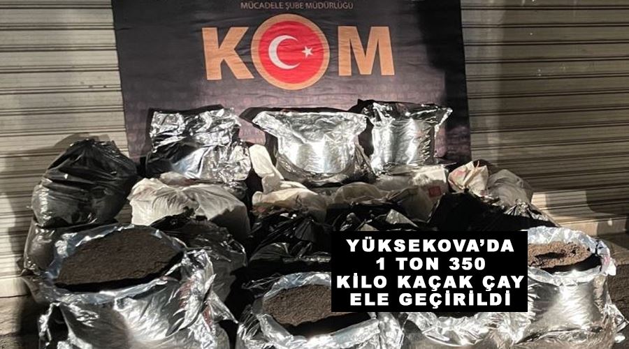 Yüksekova’da 1 ton 350 kilo kaçak çay ele geçirildi