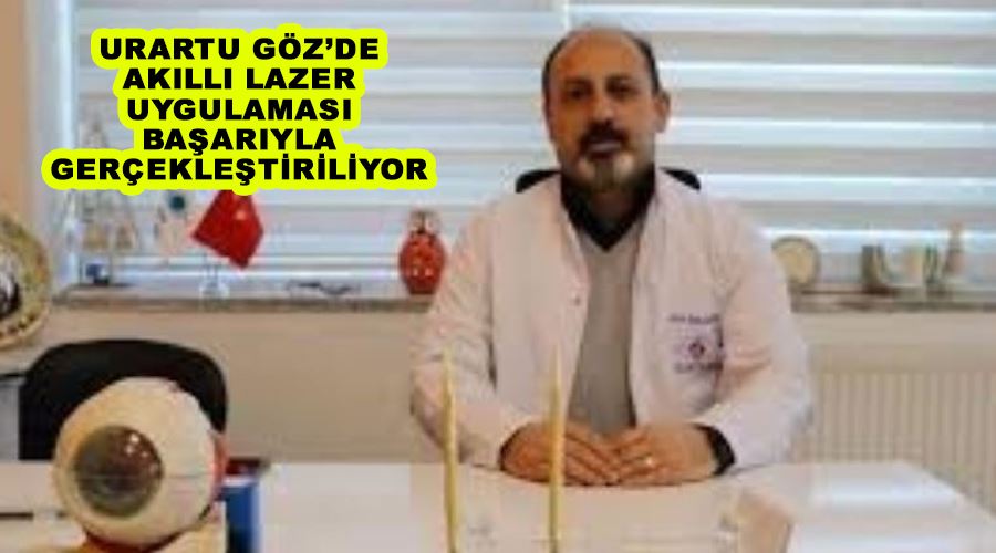 Urartu Göz’de akıllı lazer uygulaması başarıyla gerçekleştiriliyor