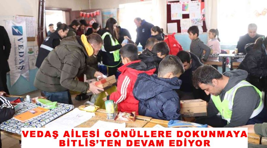 VEDAŞ ailesi gönüllere dokunmaya Bitlis’ten devam ediyor