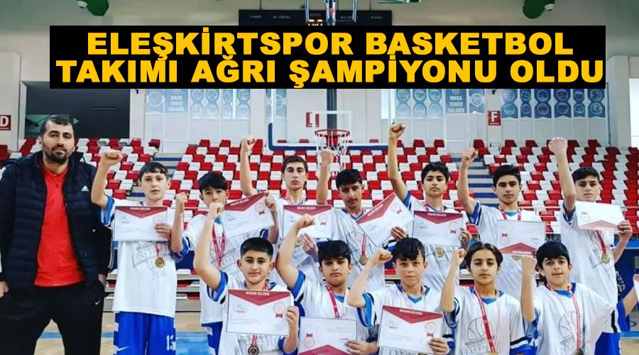 Eleşkirtspor Basketbol Takımı Ağrı Şampiyonu oldu