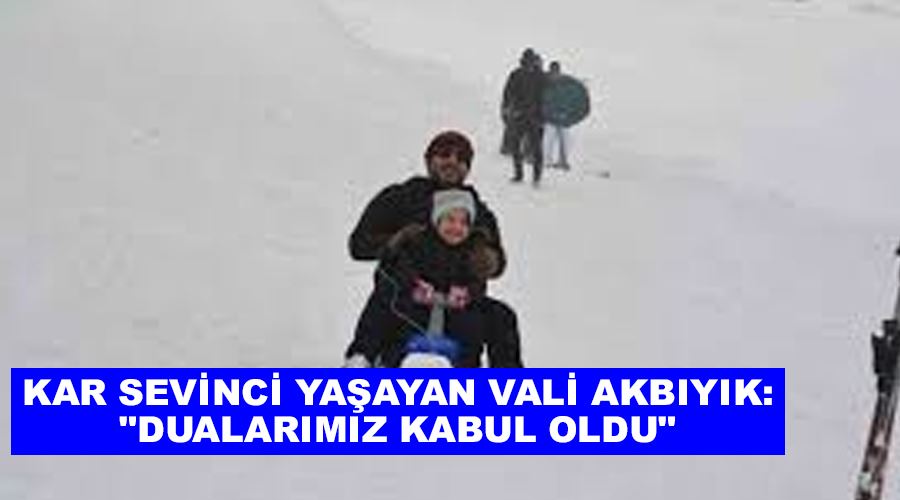 Kar sevinci yaşayan Vali Akbıyık: 