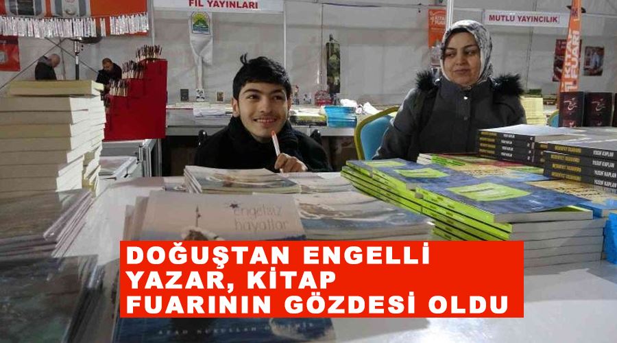 Doğuştan engelli yazar, kitap fuarının gözdesi oldu