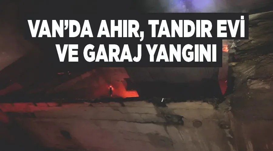 Van’da ahır, tandır evi ve garaj yangını