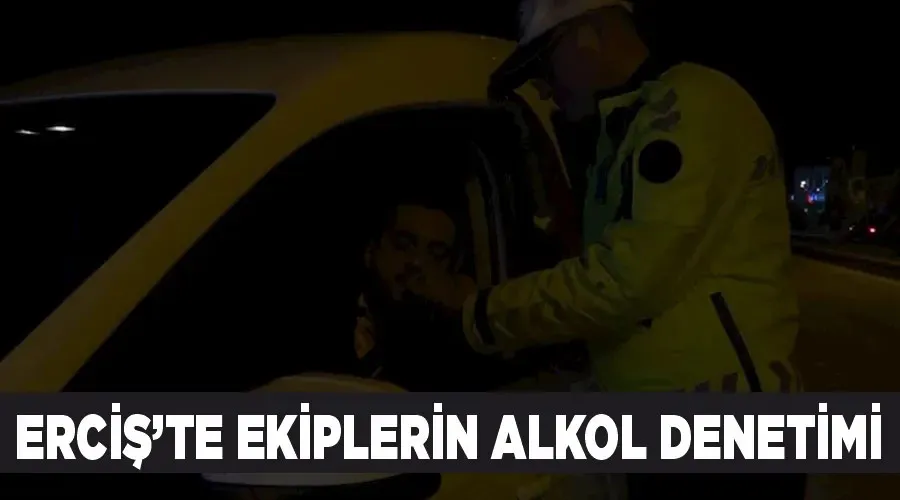 Erciş’te ekiplerin alkol denetimi