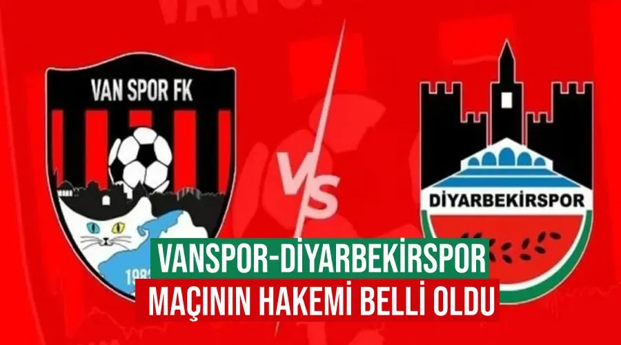 Vanspor-Diyarbekirspor maçının hakemi belli oldu