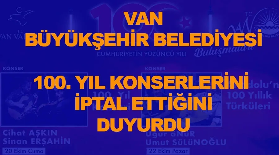 Van Büyükşehir Belediyesi yapılacak konserleri iptal etti