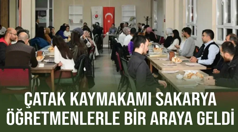 Çatak Kaymakamı Sakarya, öğretmenlerle bir araya geldi