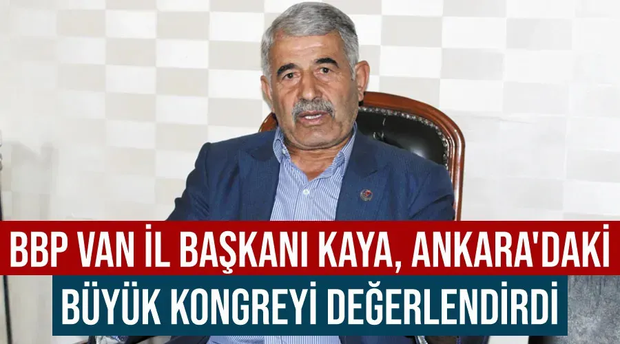 BBP Van İl Başkanı Kaya, Ankara
