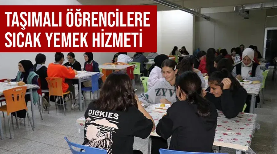 Taşımalı öğrencilere sıcak yemek hizmeti