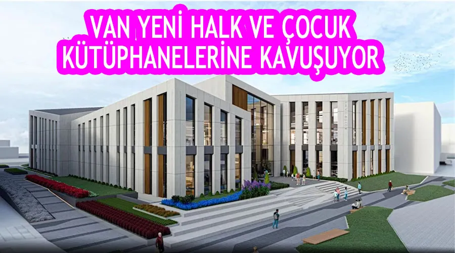 Van yeni halk ve çocuk kütüphanelerine kavuşuyor