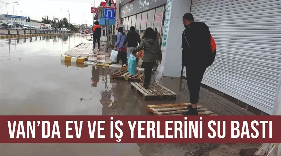 Van’da ev ve iş yerlerini su bastı