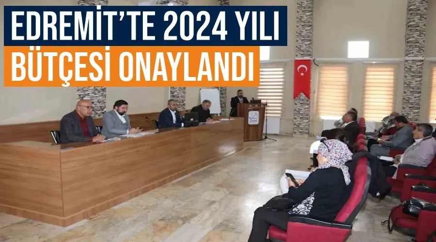 Edremit’te 2024 yılı bütçesi onaylandı