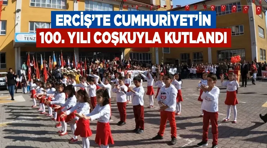 Erciş’te Cumhuriyet’in 100. yılı coşkuyla kutlandı