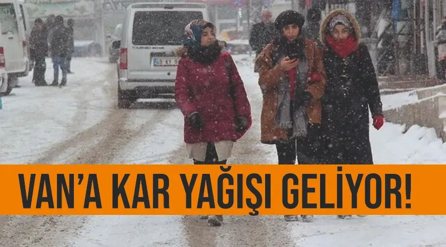 Van’a kar yağışı geliyor!