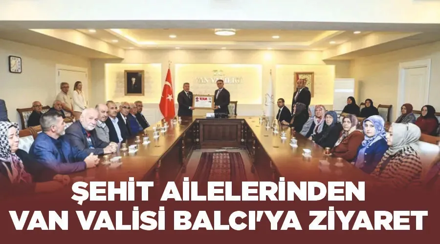 Şehit ailelerinden Van Valisi Balcı