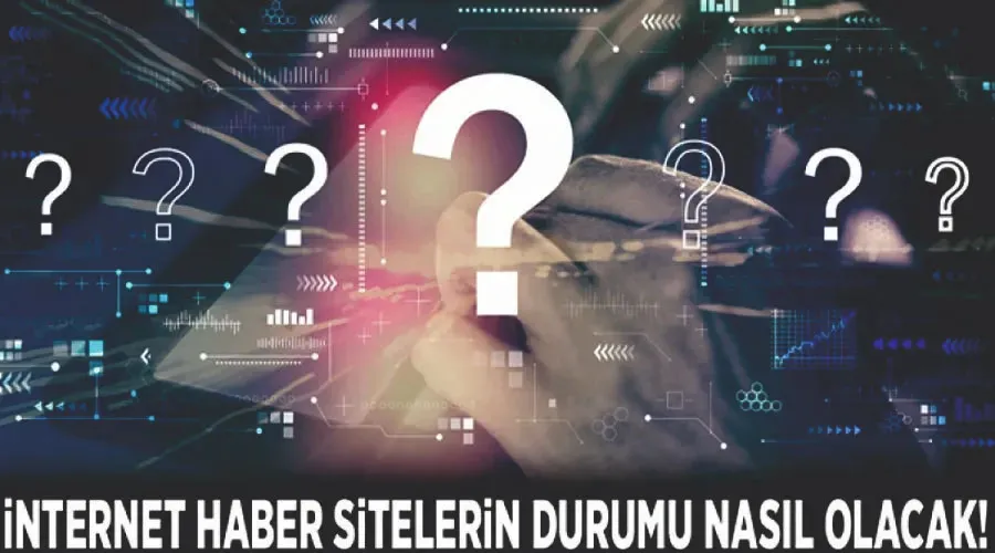 İnternet haber sitelerin durumu nasıl olacak!