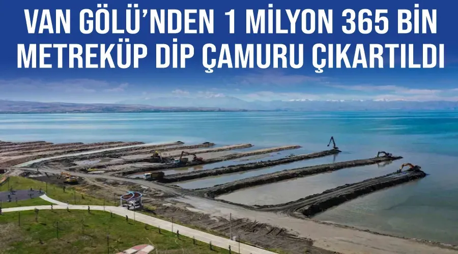 Van Gölü’nden 1 milyon 365 bin metreküp dip çamuru çıkartıldı