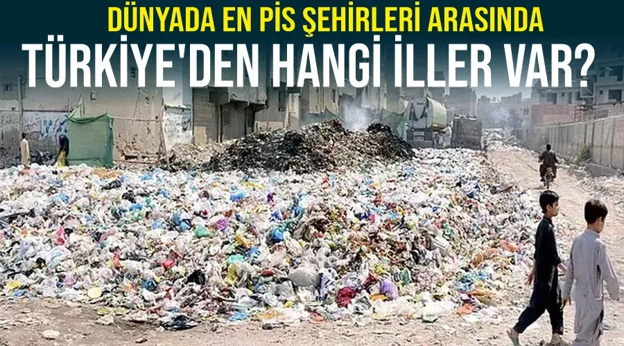 Dünyada en pis şehirleri arasında Türkiye